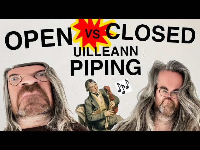 What’s the difference between Open & Closed uilleann pipes playing?