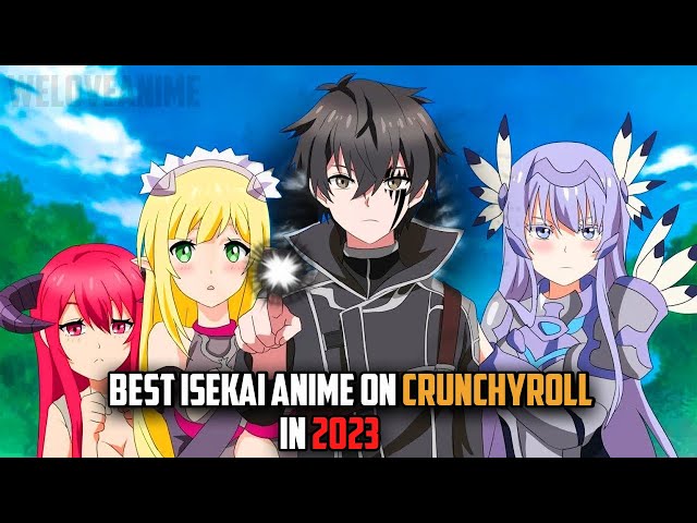 10 Best Isekai Anime on Crunchyroll in 2023