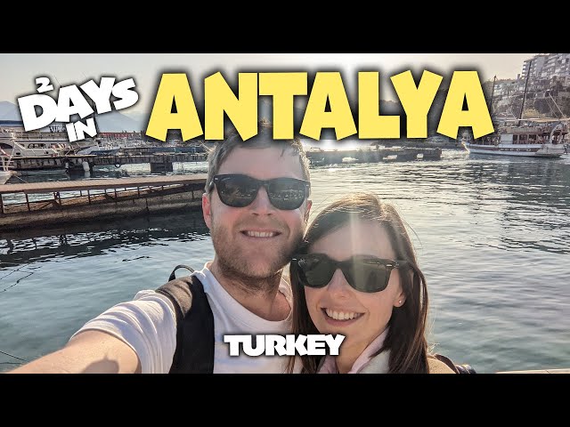 Two Days in Antalya | Turkey 🇹🇷