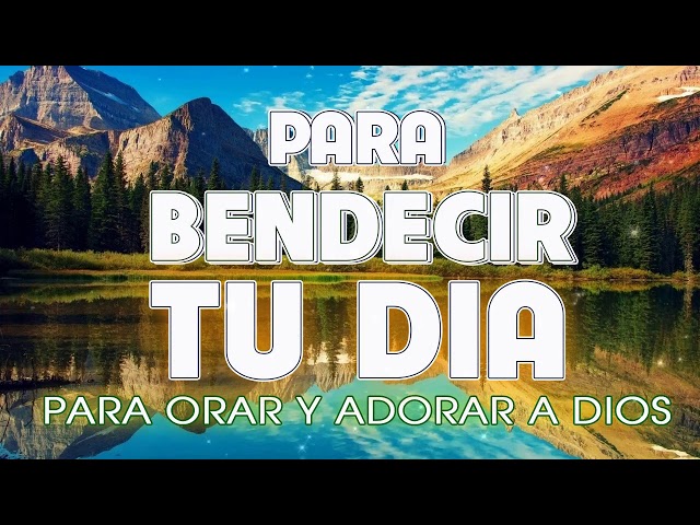 MUSICA CRISTIANA GRATIS PARA ESCUCHAR DE ADORACION Y ALABANZA -  ALABANZA PARA BENDECIR TU DIA