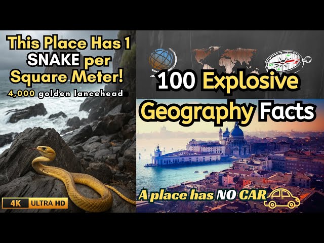 100 Explosive Geography Facts That Will Electrify & Captivate Your World!