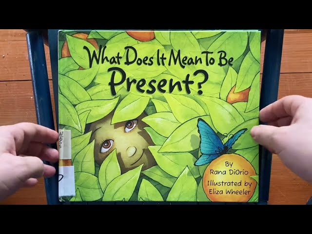 What Does It Mean To Be Present? by Rana DiOrio, Eliza Wheeler (social-emotional book reading)