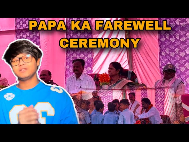 PAPA KA  FAREWELL￼ CEREMONY 🎉 | ITS THE LAST DAY OF SCHOOL 🏫🙂