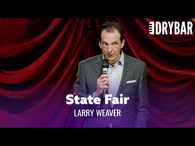 Everything At The State Fair Is Trying To Kill You. Larry Weaver