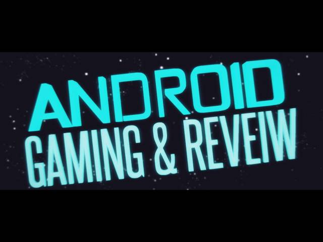 ANDROID GAMING & REVEIW