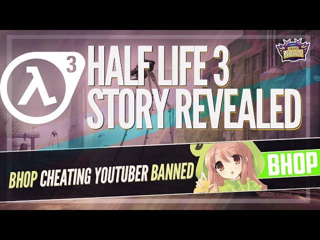 Half-Life 3 Story Revealed! BHOP YouTuber BANNED and Hiko is CSGO's Most Unlucky Man