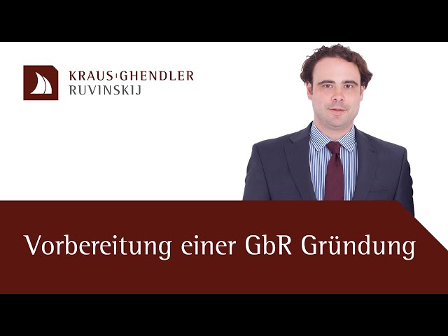 Die Vorbereitung einer GbR Gründung - Erklärt vom Anwalt