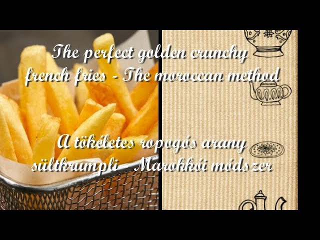 How to do perfect crunchy golden french fries - Hogyan készül a tökéletes ropogós sültkrumpli -