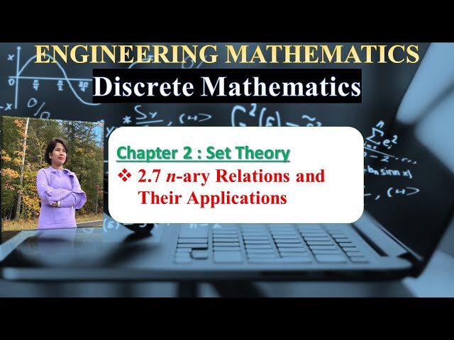 Ch 2.7: N-Ary Relations and Their Applications| Set Theory Lectures