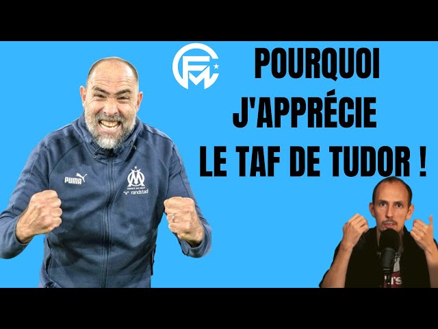 POURQUOI J'APPRÉCIE LE TAF (jeu, résultats, comm'...) DE TUDOR À L'OM ?