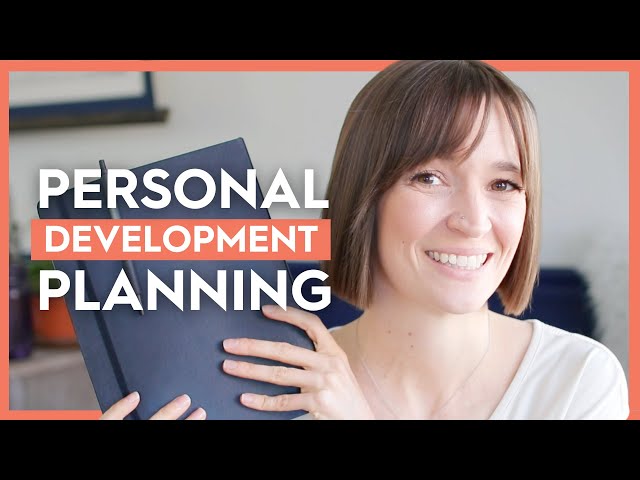 HOW TO CHANGE YOUR LIFE WITH A PERSONAL DEVELOPMENT PLAN