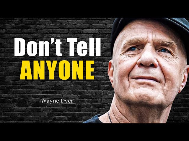 Wayne Dyer - Don't Tell Anyone in Advance About What You Are About to Do