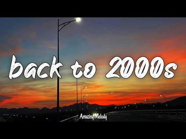 if you’re a 2000s kid, you will know these songs ~nostalgia playlist