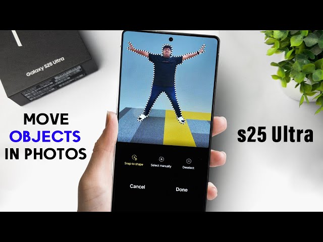 How to move objects in photos using AI Galaxy S25/ S25+/ S25 ultra