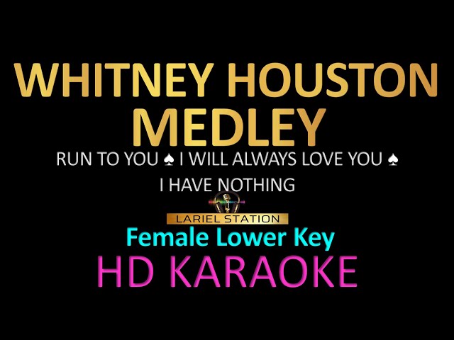 WHITNEY HOUSTON MEDLEY (Female Lower Key) Run to you,I will always love you, I have nothing