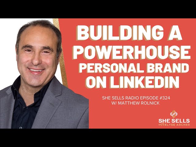 Building a Powerhouse Personal Brand on LinkedIn w/ Matthew Rolnick