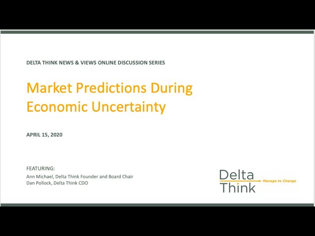 Delta Think News & Views Webinar: Market Predictions During Economic Uncertainty