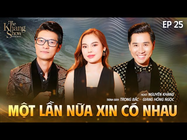 Một Lần Nữa Xin Có Nhau - Giang Hồng Ngọc ft Trọng Bắc | Ep25 - The Khang Show MUSIC WAVE