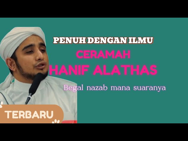 HABIB HANIF ALATHAS CERAMAH TERBAIK