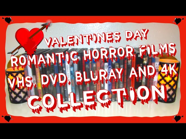 Valentine's Day Romantic Horror Films VHS, DVD, Blu-Ray & 4K Collection