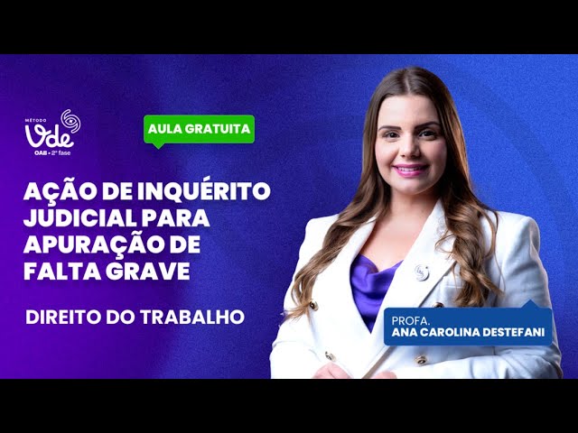 Tudo sobre Ação de Inquérito Judicial para Apuração de Falta Grave para a 2ª fase da OAB!