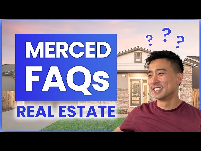 FAQ: Living in Merced & Real Estate