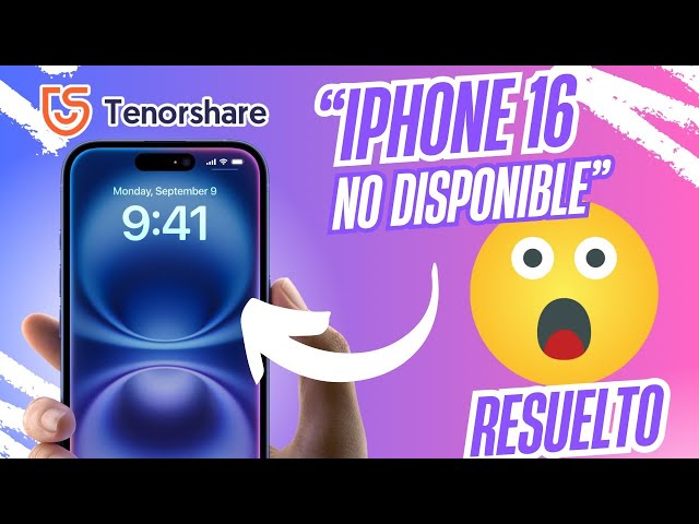 【💡Resuelto】iPhone 16 no Disponible Solución 2024