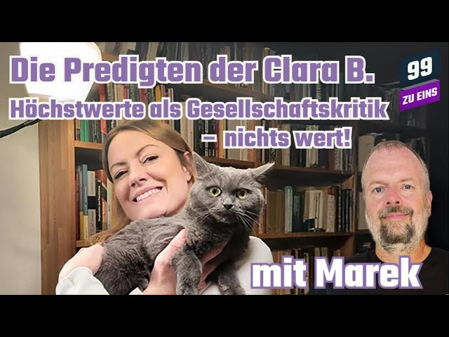 Die Predigten der Clara B. - Mit Marek - 99 ZU EINS - Ep. 462