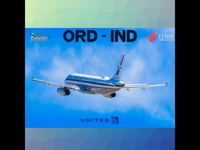 MSFS  Live - ORD IND on UAL2052 // Fenix a320 / VATSIM