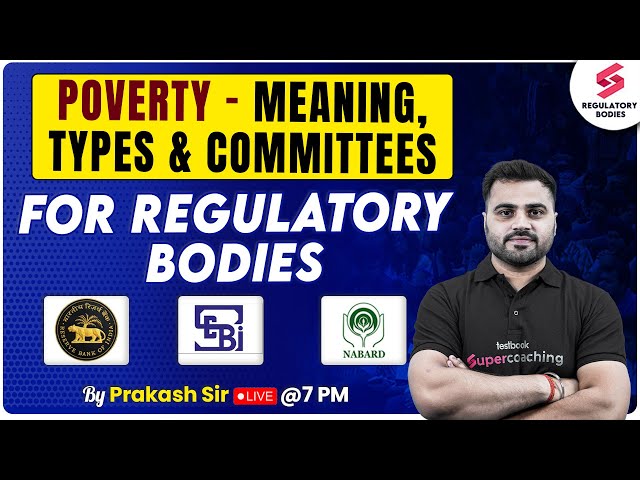 Poverty: Meaning, Types And Committees | Regulatory Bodies Exam | RBI Grade B | NABARD | Prakash Sir