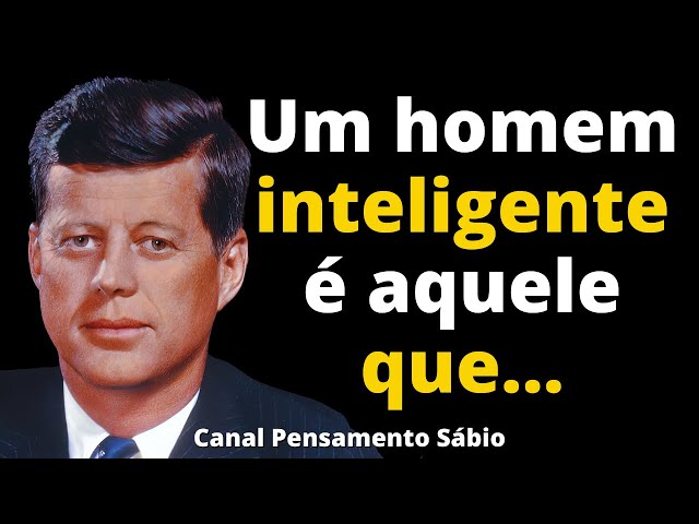 FRASES E CITAÇÕES DE JOHN F.  KENNEDY PARA TE INSPIRAR AINDA JOVEM  |  PENSAMENTO SÁBIO