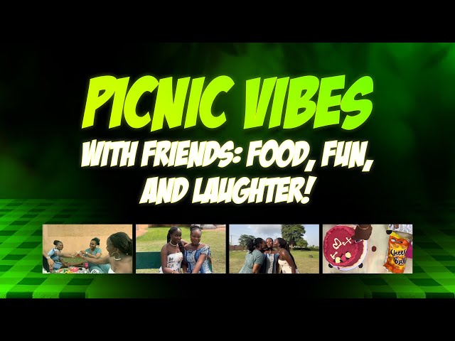 Picnic Vibes with Friends: Food, Fun, and Laughter!🧺☀️