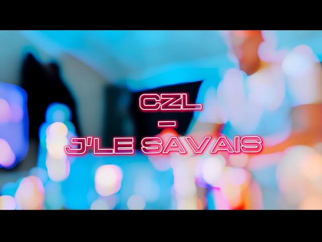 CZL - J’LE SAVAIS (Clip Officiel)