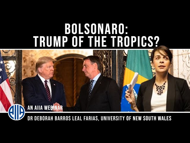 Bolsonaro: Trump of the Tropics? Dr Deborah Barros Leal Farias