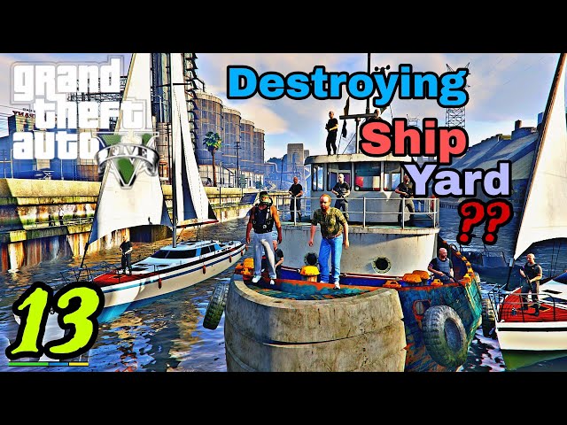 Destroying ship yard equipments ?? / #13 / GTA 5 / GTA series...