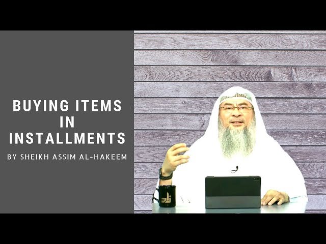 Buying Items in Installments? | Sheikh Assim Al Hakeem