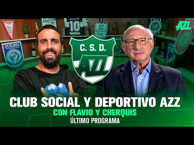 CLUB SOCIAL Y DEPORTIVO AZZ CON FLAVIO AZZARO Y CHERQUIS - ÚLTIMO PROGRAMA