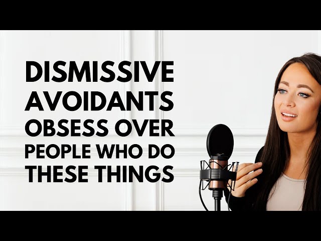 Dismissive Avoidants Obsess Over People Who DO THESE THINGS 🧠💘