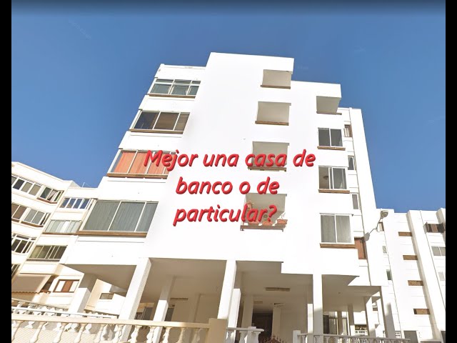 ¿Mejor una casa de banco o de particular?