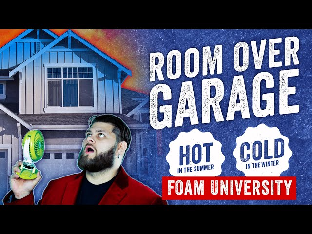 What to do When the Room Over Garage is Hot in the Summer and Cold in the Winter | Foam University