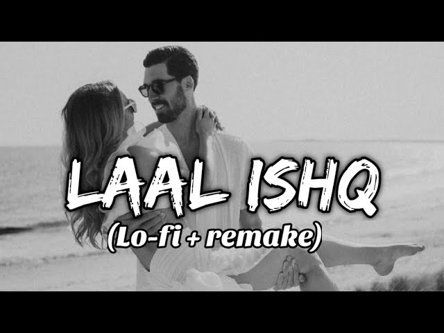 Laal ishq -  Lo-fi Remake | by Lofi,lover,songs  || Arijit Singh | pritam || Chill-out music