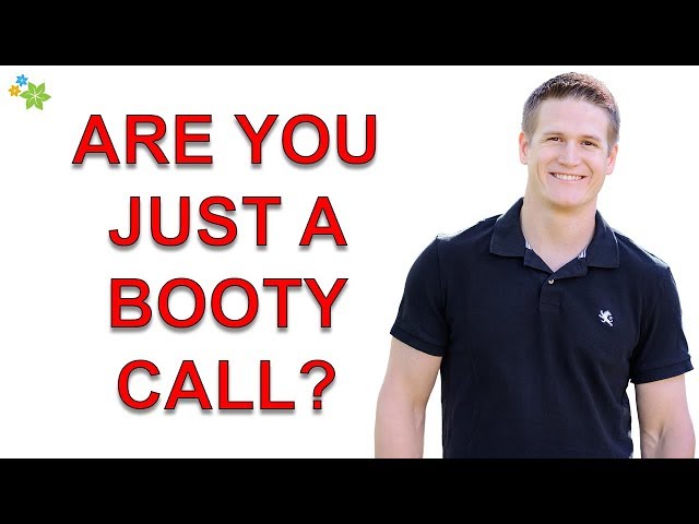 5 Signs That You’re Just a Booty Call