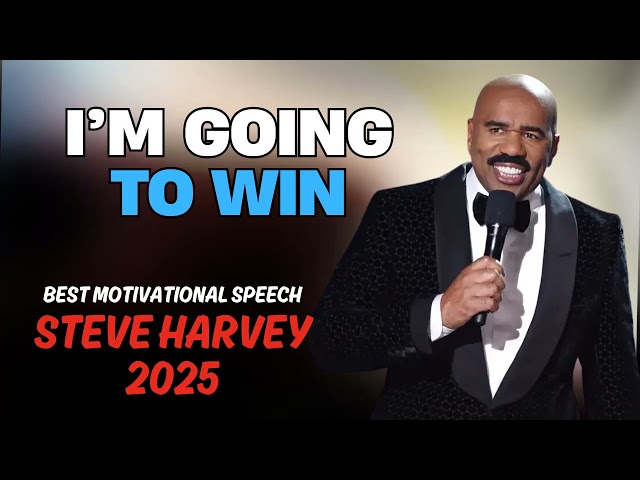 Steve Harvey 2025 ❁ I'm Going To Win - Best Motivational Speech 2025