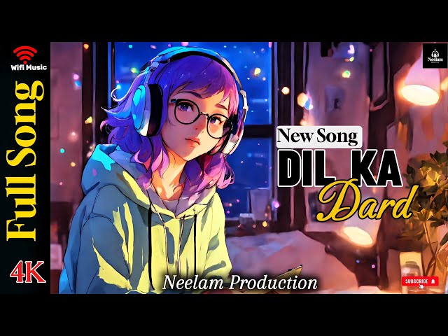 Dil Ka Dard | Best of Arijit Singh 2025 | Mood Refreshing Song | Neelam Production