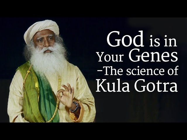 God is in Your Genes ​ - The Science of Kula Gotra​ | Sadhguru