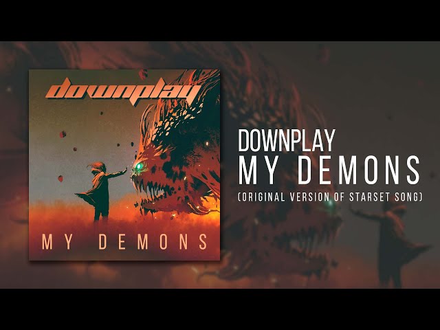 Downplay  - My Demons (Original Version of Starset Song)