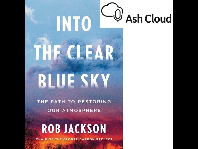 Into the clear blue sky, the path to restoring our climate with Rob Jackson Stanford University