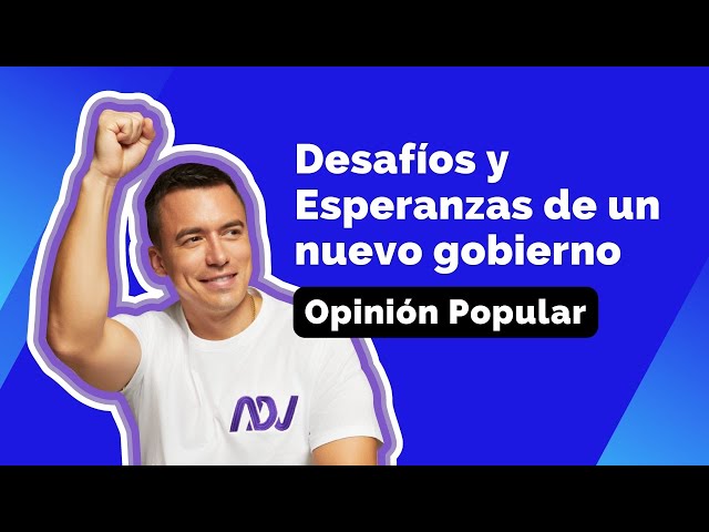 Expectativas de la Gente con el Nuevo Gobierno de Daniel Noboa