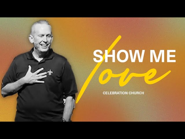 SHOW ME LOVE 1 Corinthians 13:4-5| Celebration Church | New Orleans | Sunday 09.08.2024