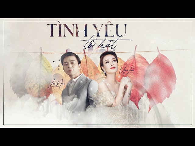 Tình Yêu Tôi Hát - Lân Nhã Ft. Uyên Linh「MV Lyrics」